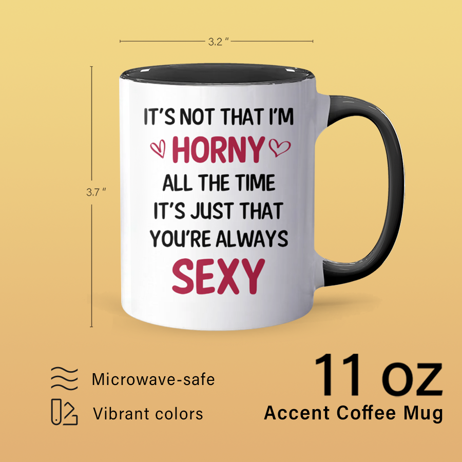 You're Always Sexy - Accent Coffee Mug