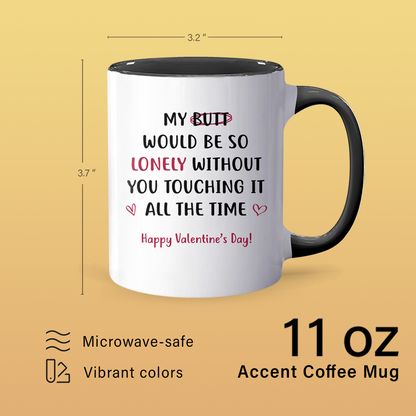 Without You Touching - Accent Coffee Mug