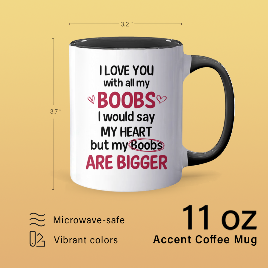 But My Boobs Are Bigger - Personalized Accent Mug