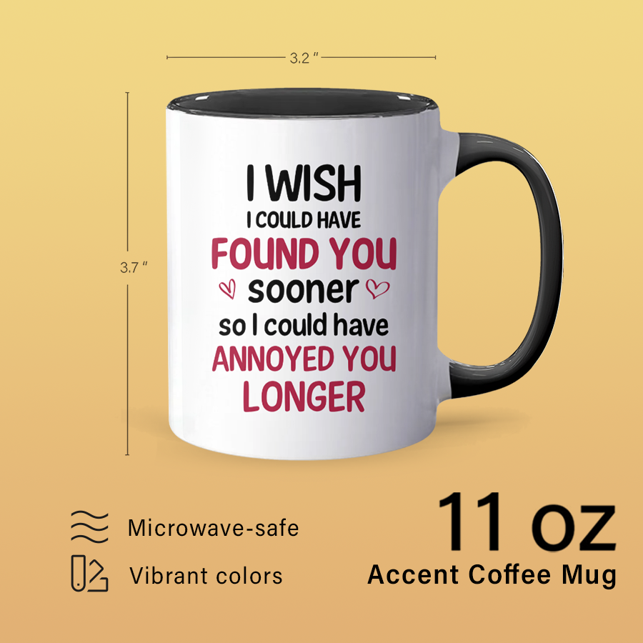 Annoy You Longer - Accent Coffee Mug