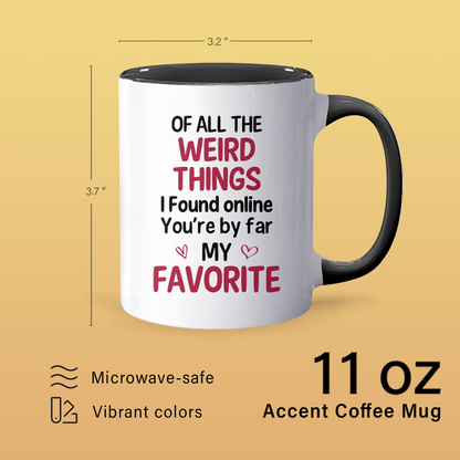 Of All The Weird Thing - Accent Coffee Mug