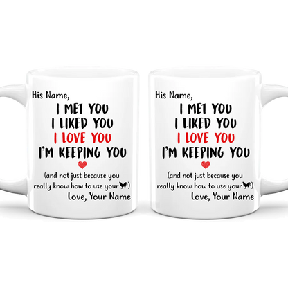 I Met You I Liked You - Personalized Ceramic Mug