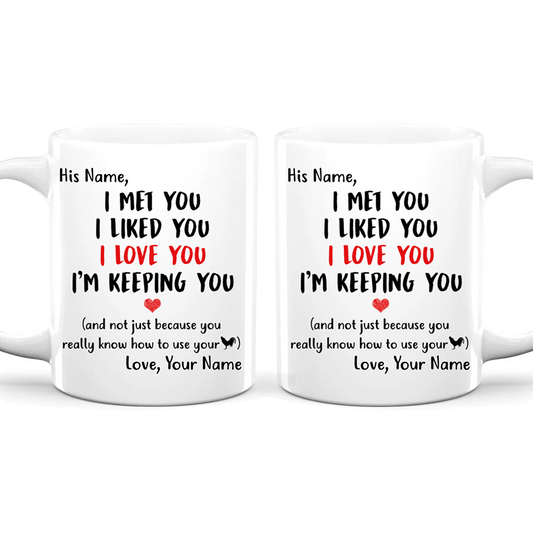 I Met You I Liked You - Personalized Ceramic Mug