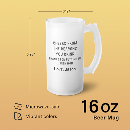 Reasons You Drink - Frosted Glass Beer Mug